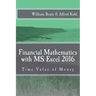 Financial Mathematics with MS Excel 2016: Time Value of Money