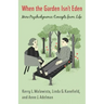 When the Garden Isn't Eden: More Psychodynamic Concepts from Life