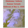 Oklahoma/ Sothern Kansas Tornado Outbreak of May 3, 1999