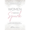 Women Who Spark: 12 Steps to Catapult Happiness, Cultivate Confidence and Discover the Purpose of Your Life