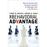 The Behavioral Advantage: What the Smartest, Most Successful Companies Do Differently to Win in the B2B Arena