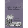 Gather Us Up and Bring Us Home