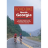 Road Bike North Georgia: 25 Great Rides in the Mountains and Valleys of North Georgia