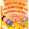 How to Send Your Brother to Kindergarten
