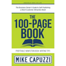 The 100-Page Book: The Business Owner's Guide to Self-Publishing a Short Customer Attraction Book