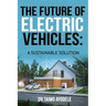 The Future of Electric Vehicles: A Sustainable Solution