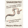 Snakebite!: How I Successfully Treated a Venomous Snakebite at Home; The 5 Essential Preparations You Need to Have
