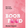 Boob Food: Real Food, Real People