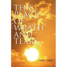 This Place of Wrath and Tears