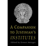A Companion to Justinian's "institutes"