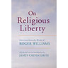 On Religious Liberty: Selections from the Works of Roger Williams
