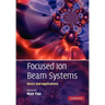 Focused Ion Beam Systems: Basics and Applications