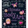 The Everything Girls Ultimate Body Art Book