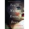 You'll Never Know, Dear: A Novel of Suspense