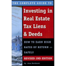 The Complete Guide to Investing in Real Estate Tax Liens & Deeds: How to Earn High Rates of Return - Safely Revised 2nd Edition