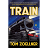 Train: Riding the Rails That Created the Modern World--from the Trans-Siberian to the Southwest Chief