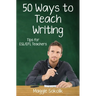 Fifty Ways to Teach Writing: Tips for ESL/EFL Teachers