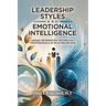 Leadership Styles and Emotional Intelligence Among Information Technology Professionals in an AI-Driven Era