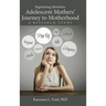 Negotiating Identities: Adolescent Mothers' Journey to Motherhood: A Research Study