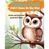 Obee Owl Didn't Know He Was Wise