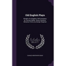 Old English Plays: Wonder of a Kingdom; Old Fortunatus, by Thomas Dekker. Bussy D'ambois; Monsieur D'olive, by George Chapman