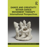 Dance and Creativity within Dance Movement Therapy: International Perspectives