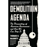 Demolition Agenda: The Dismantling of American Government . . . and How We Can Stop It
