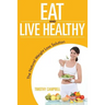 Eat and Live Healthy: The Natural Weight Loss Solution