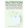 Nutrition Nonsense: How Social and Psychological Biases Sabotage Our Eating Habits