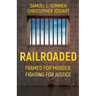 Railroaded: Framed For Murder, Fighting For Justice