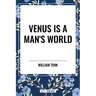 Venus Is a Man's World
