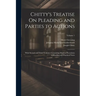 Chitty's Treatise On Pleading and Parties to Actions: With Second and Third Volumes Containing Modern Precedents of Pleading and Practical Notes; Volu