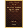 How To Give Treatments And Cure Disease Permanently