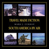 Travel Made Fiction - South America by Air