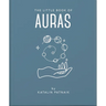 The Little Book of Auras: Protect, Strengthen and Heal Your Energy Fields