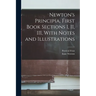 Newton's Principia, First Book Sections I, II, III, With Notes and Illustrations