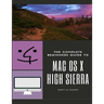 The Complete Beginners Guide to Mac OS: (For MacBook, MacBook Air, MacBook Pro, iMac, Mac Pro, and Mac Mini with OS X High Sierra - Version 10.13)