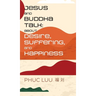Jesus and Buddha Talk: About Desire, Suffering, and Happiness