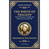 The Birth of Tragedy: Understanding Art, Culture, and Human Nature