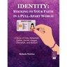 Identity-Sticking to Your Faith in a Pull-Apart World: A Study of Ezra, Nehemiah, Esther, Daniel, Haggai, Zechariah, and Malachi