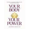 Your Body, Your Power: Reconnect to the Roots of Innate Wellness and Sacred Feminine Wisdom