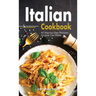 Italian Cookbook: A Book About italian Food in English with Pictures of Each Recipe. 40 Step-by-Step Recipes Anyone Can Make.