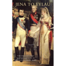 Jena to Eylau the Disgrace and the Redemption of the Old-Prussian Army
