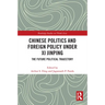 Chinese Politics and Foreign Policy under Xi Jinping: The Future Political Trajectory