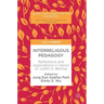 Interreligous Pedagogy: Reflections and Applications in Honor of Judith A. Berling