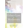 Ethics Lost in Modernity: Reflections on Wittgenstein and Bioethics