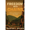 Freedom With Chains: A History of McDowell County, West Virginia