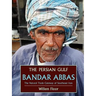 The Persian Gulf: Bandar Abbas, the Natural Trade Gateway of Southeast Iran