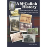 A McCulloh History: Archibald McCollogh (1718-1814) to William Edgar McCulloh (1866-1938): Including the lives of Archibald, George, John, Mary Ann, A
