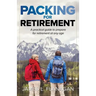 Packing For Retirement: A Practical Guide to Prepare for Retirement at Any Age